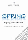 Spring. Il gruppo che riflette libro