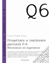 Progettare e realizzzare percorsi 0-6. Riflessioni ed esperienze libro