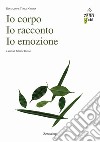 Io corpo Io racconto Io emozione libro