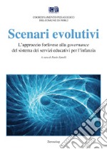 Scenari evolutivi. L'approccio forlivese alla governance del sistema dei servizi educativi per l'infanzia libro