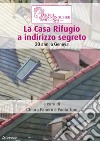 La Casa Rifugio a indirizzo segreto. 20 anni a Genova libro