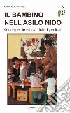 Il bambino nell'asilo nido. Guida per le educatrici e i genitori libro