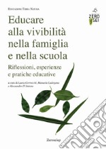 Educare alla vivibilità nella famiglia e nella scuola. Riflessioni, esperienze e pratiche educative libro