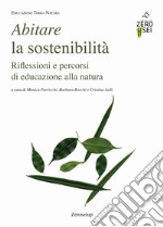 Abitare la sostenibilità. Riflessioni e percorsi di educazione alla natura libro