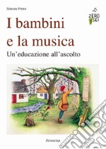 I bambini e la musica. Un'educazione all'ascolto libro