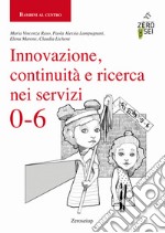 Innovazione, continuità e ricerca nei servizi 0-6 libro