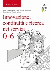 Innovazione, continuità e ricerca nei servizi 0-6 libro