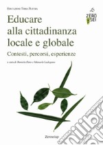 Educare alla cittadinanza locale e globale. Contesti, percorsi, esperienze libro