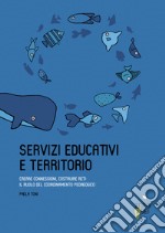 Servizi educativi e territorio. Creare connessioni, costruire reti: il ruolo del coordinamento pedagogico libro