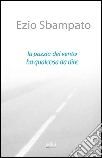La pazzia del vento ha qualcosa da dire libro