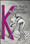 Io Katia, ritorno alla vita libro