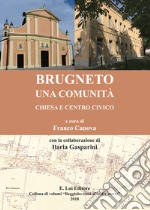 Brugneto una comunità. Chiesa e centro civico libro