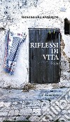 Riflessi di vita libro di Cavazzoni Graziella