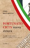 Fortunato Cicin. Aneddoti, vicende e curiosità della Schivenoglia di cent'anni fa. Nuova ediz. libro di Raccanelli Dino