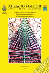 Adriano Folloni. Arte e mondo immaginario libro