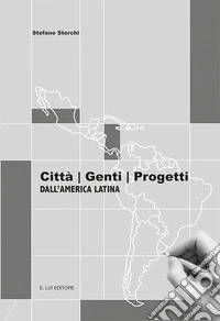 Città. Genti. Progetti dall'America latina libro