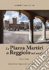 La Piazza Martiri di Reggiolo nei secoli libro