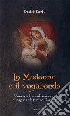 La Madonna e il vagabondo. Una storia di arte, di vendetta e di sangue nelle terre dei Gonzaga libro