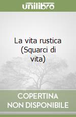 La vita rustica (Squarci di vita) libro