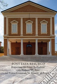 Post fata resurgo. Riapertura del Foyer «A. Zerbini» e del Ridotto «N. Rota» nel Teatro Comunale «G. Rinaldi» di Reggiolo libro