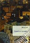 Sana'a e la notte libro di Dak Elena