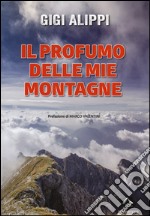 Il profumo delle mie montagne