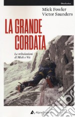 La grande cordata. Le tribolazioni di Mick e Vic libro