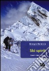 Ski spirit. Sciare oltre le piste libro