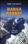 Nanga Parbat. La montagna leggendaria libro di Gasca Gian Luca