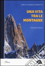 Goretta e Renato Casarotto. Una vita tra le montagne libro