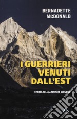 I guerrieri venuti dall'est. Storia dell'alpinismo sloveno libro