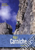 Alpi Carniche occidentali. Vie classiche e moderne libro