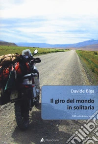 Il giro del mondo in solitaria. 100 mila Km in sella libro