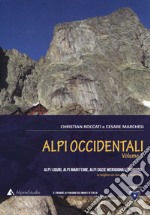 Alpi occidentali. Vol. 1: Alpi Liguri, Alpi Marittime, Alpi Cozie meridionali, Monviso. Le migliori vie classiche e moderne libro