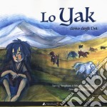 Lo yak, dono degli dei. Ediz. a colori