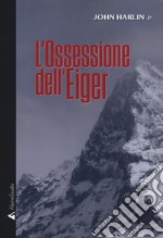 L'ossessione dell'Eiger libro