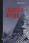 L'ossessione dell'Eiger libro di Harlin John jr.