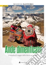 Ande dimenticate. Cronache di viaggio dalla Sierra peruviana libro