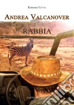 Andrea Valcanover. Rabbia. Ediz. integrale libro