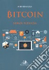 Bitcoin senza fiducia libro di Renzaglia Miro