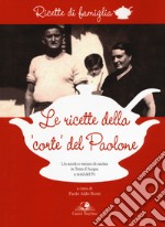 Le ricette della «corte» del Paolone. Un secolo e mezzo di cucina in terra d'acqua a nord del Po libro