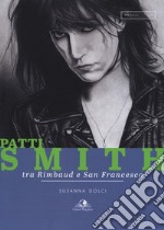 Patti Smith. Tra Rimbaud e San Francesco