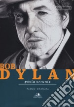 Bob Dylan. Poeta errante libro