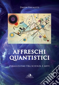 Affreschi quantistici. Parallelismi tra scienza e arte