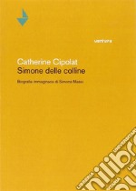 Simone delle colline. Biografia immaginaria di Simone Massi