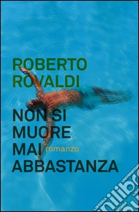 Non si muore mai abbastanza