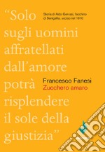 Zucchero amaro. Storia di Aldo Gervasi, facchino di Senigallia ucciso nel 1910