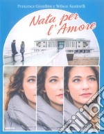 Nata per l'amore