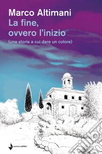 La fine, ovvero l'inizio (una storia a cui dare un colore) libro