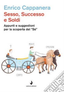 Sesso, successo e soldi. Appunti e suggestioni per la scoperta del